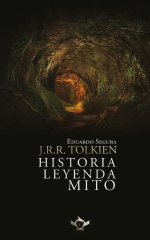 J.R.R. Tolkien: historia, leyenda, mito de Eduardo Segura