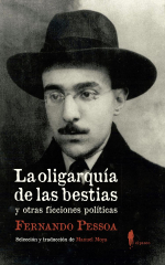 «La oligarquía de las bestias y otras ficciones políticas» de Fernando Pessoa