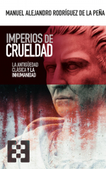 Imperios de crueldad de Manuel Alejandro Rodríguez de la Peña
