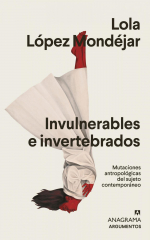 Invulnerables e invertebrados de Lola López Mondéjar