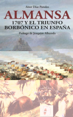 Portada de «Almansa. 1707 y el triunfo borbónico en España» de Aitor Díaz Paredes