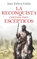 Portada de «La Reconquista contada para escépticos» de Juan Eslava Galán