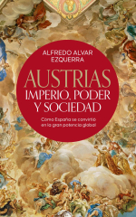 Portada de «Austrias. Imperio, poder y sociedad» de Alfredo Alvar