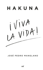 Portada de «Hakuna. ¡Viva la vida!» de José Pedro Manglano y José Mª Sánchez Galera