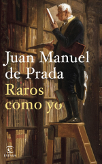 Portada de «Raros como yo» de Juan Manuel de Prada