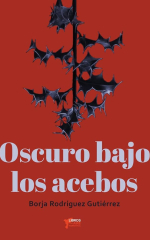 Portada de 'Oscuro bajo los acebos' de Borja Rodríguez Gutiérrez