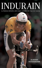Portada del libro 'Indurain', de Alasdair Fotheringham