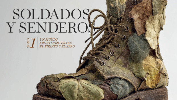 Cubierta del libro: "Soldados y senderos. Un mundo fronterizo entre el Pirineo y el Ebro". Tomo 1