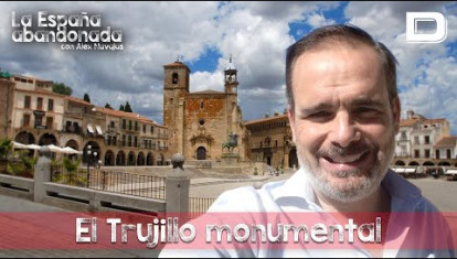 La España Abandonada con Álex Navajas: El Trujillo monumental