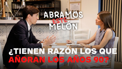 'Abramos este melón'... ¿Tienen razón los que añoran la España de los años 90?