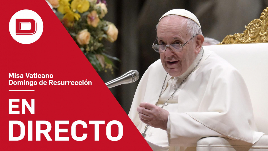 Directo | El Papa preside la Misa del Domingo de Resurrección desde el Vaticano