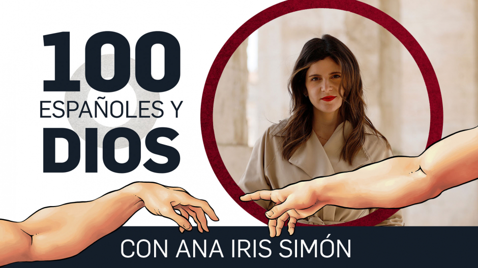 100 españoles y Dios, con Ana Iris Simón