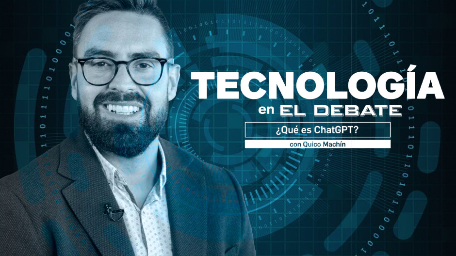 ¿Qué es ChatGPT y cómo puede ayudarte? | Tecnología en El Debate con Quico Machín