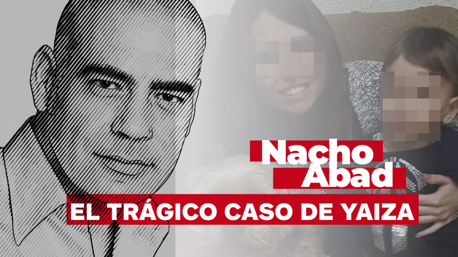 Las claves del caso de la madre que mató a su hija Yaiza, con Nacho Abad