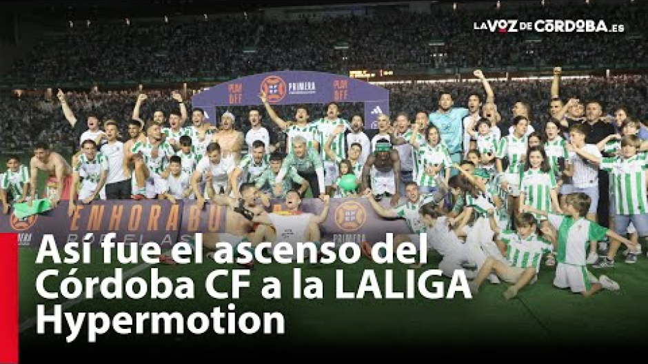 Así fue el ascenso del Córdoba CF a la LALIGA Hypermotion