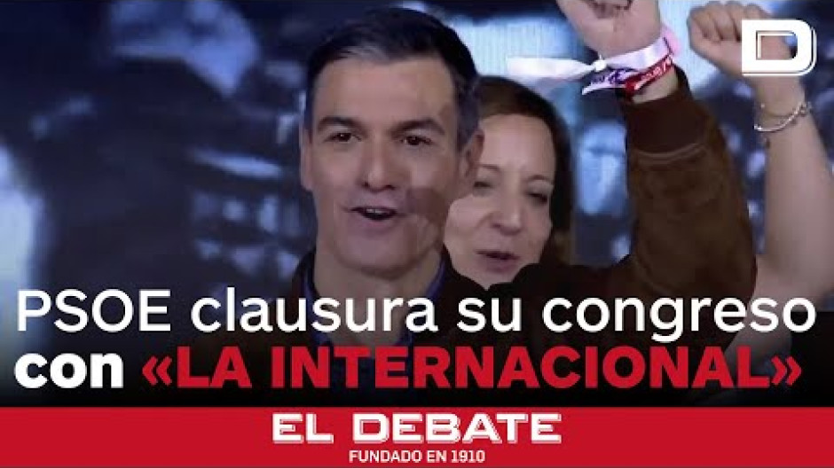 El PSOE clausura su Congreso Federal cantando «La Internacional»