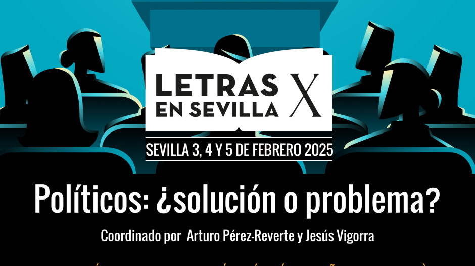 Políticos: ¿solución o problema? || Letras en Sevilla X || Miércoles 5 febrero