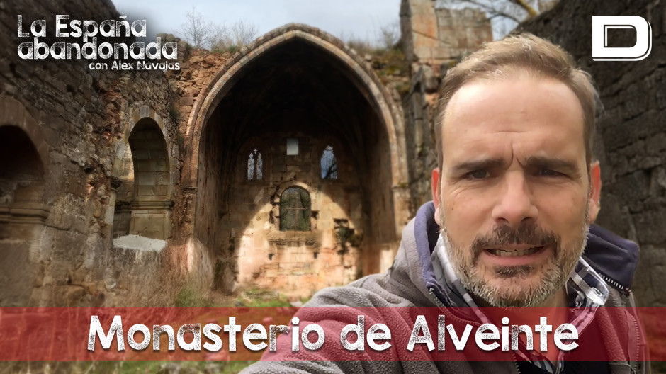 La España abandonada, con Álex Navajas: El Monasterio de Alveinte