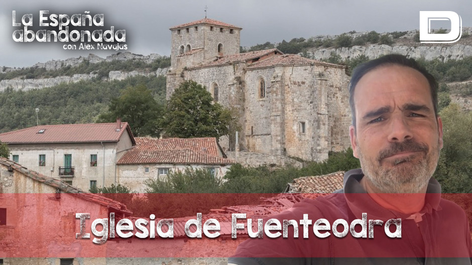La España Abandonada: La iglesia de Fuenteodra, con Álex Navajas