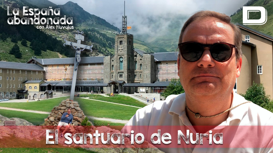 El santuario de Nuria en la España Abandonada