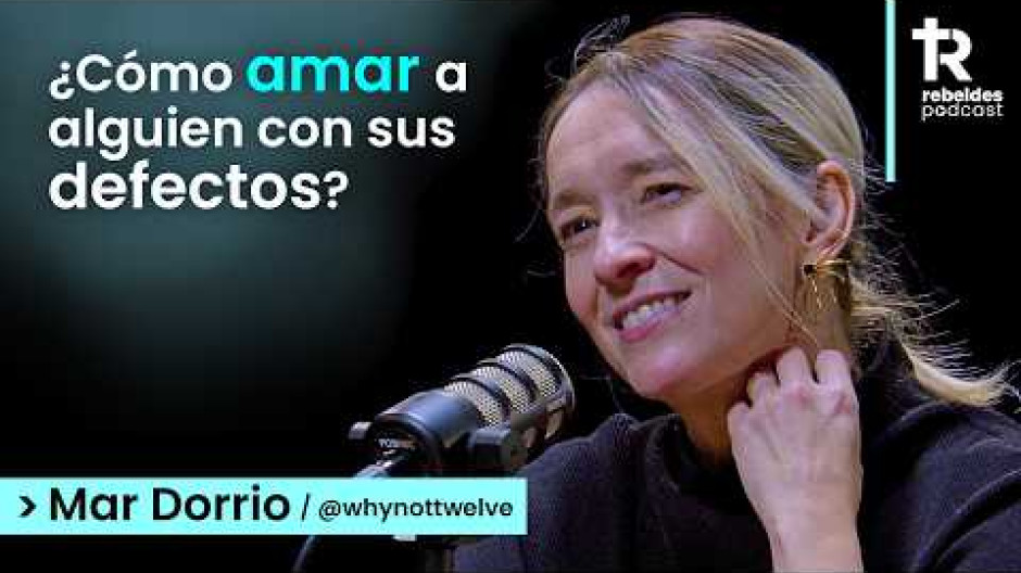 Madre de 12 hijos y escritora: "Cásate para hacer feliz al otro" | Mar Dorrío | Rebeldes Podcast #27