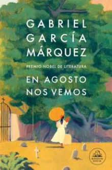 «En agosto nos vemos»: los amores casuales de Gabo