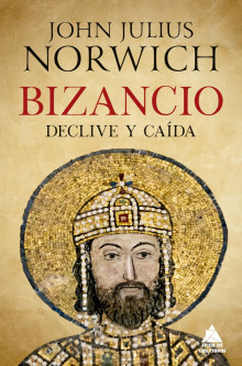 El último volumen de la trilogía de Bizancio de John Julius Norwich: declive y caída de Bizancio