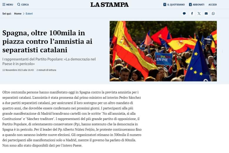 'España, más de 100.000 personas en las calles contra la amnistía a los separatistas catalanes' titula 'La Stampa'. Aunque dentro de la información, 'La Stampa' reconoce que hay una disparidad de cifras entre los datos que dan los organizadores de las protestas (500.000 personas) y los que maneja el Gobierno en funciones (80.000), prefieren dar más veracidad a los datos de estos últimos.