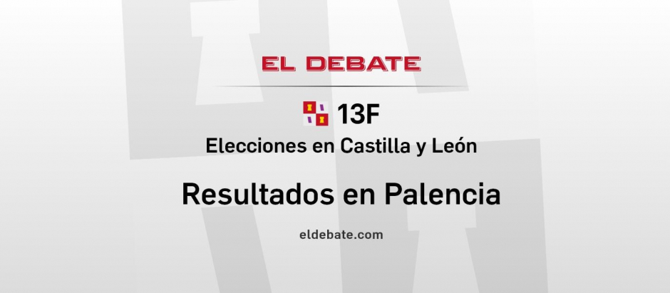Elecciones Castilla y León 13F: Resultados en Palencia