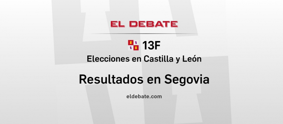 Elecciones Castilla y León 13F: Resultados en Segovia