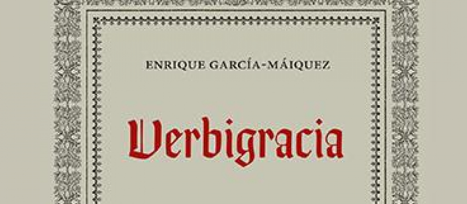 Verbigracia de Enrique García-Máiquez
