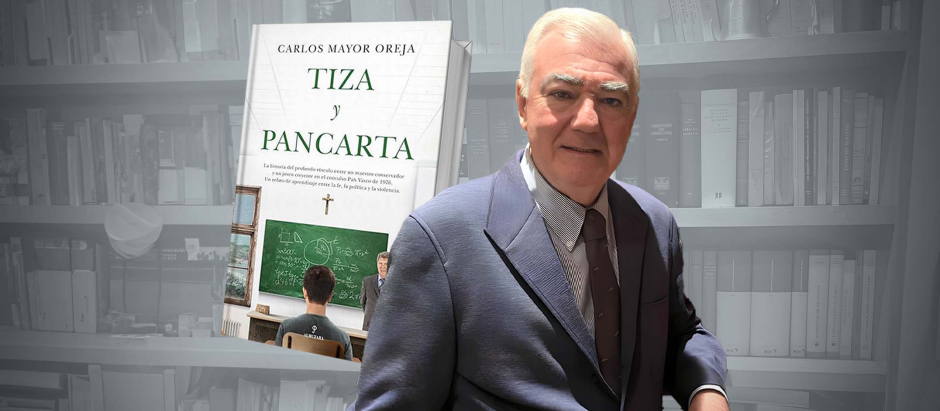 Carlos Mayor Oreja, autor de 'Tiza y pancarta'