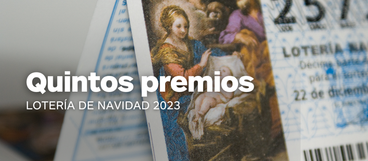 Quintos premios de la Lotería de Navidad 2023
