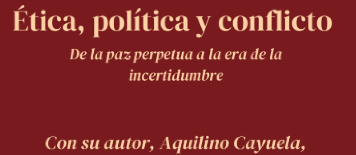 Ética, política y conflicto. De la paz perpetua a la era de la incertidumbre