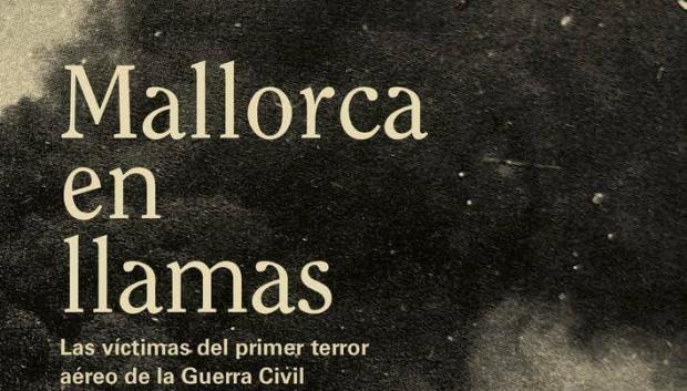 El libro 'Mallorca en llamas' de Manuel Aguilera