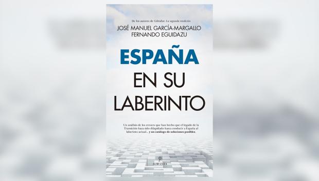 Portada de 'España en su laberinto', Ed. Almuzara, el nuevo libro de J.M. García-Margallo y Fernando Eguidazu