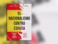Sigue la presentación del libro 'El nacionalismo contra España'