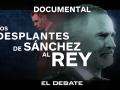 Documental: 'Los desplantes de Sánchez al Rey'