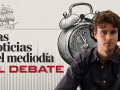 Las Noticias del mediodía en El Debate, con Álvaro Álvaro Raya-Demidoff