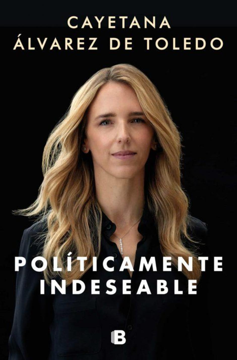 Portada de 'Políticamente indeseable', el libro de Cayetana Álvarez de Toledo