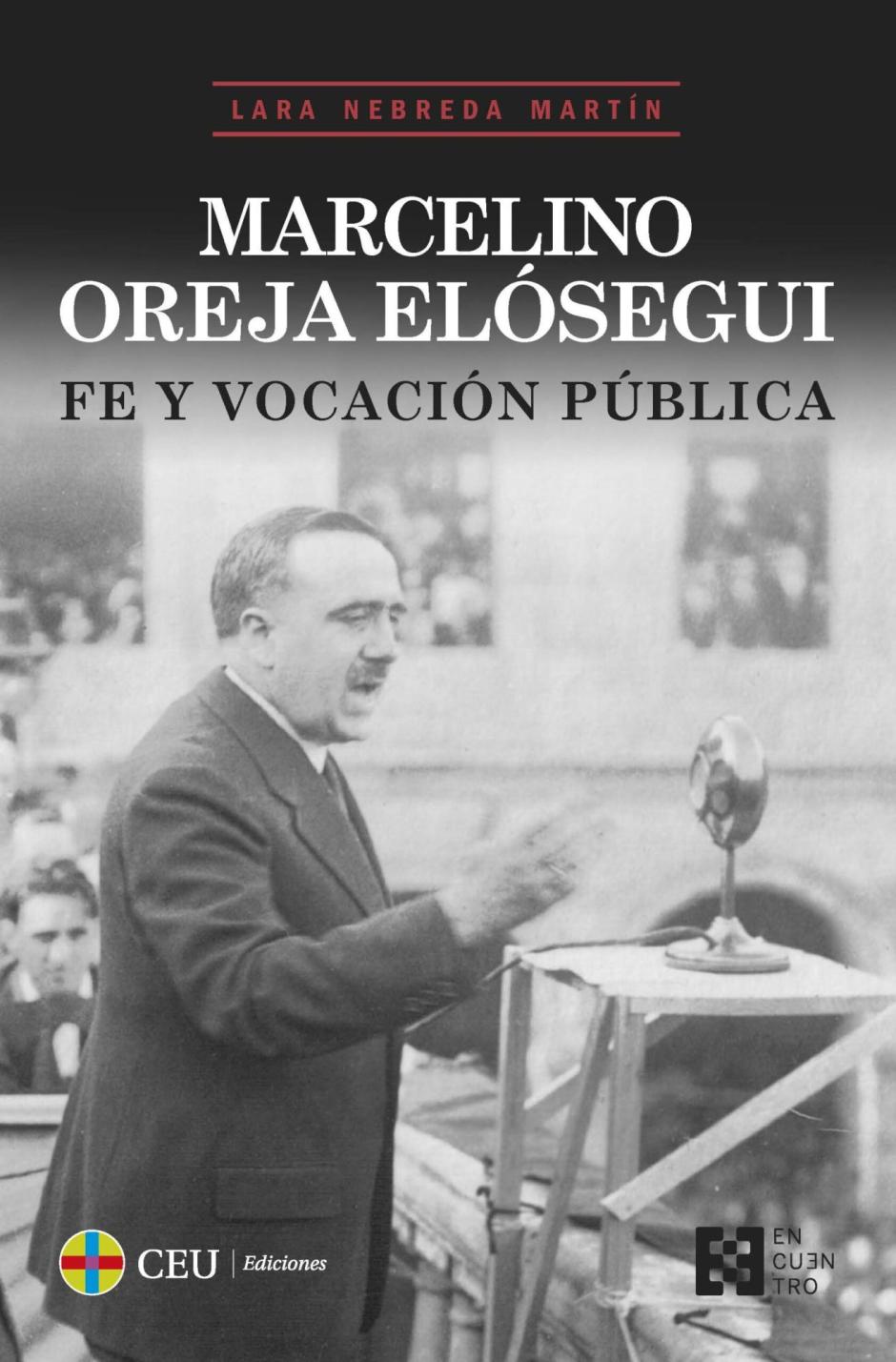 El libro 'Marcelino Oreja Elósegui. Fe y vocación pública', de CEU Ediciones y Ediciones Encuentro