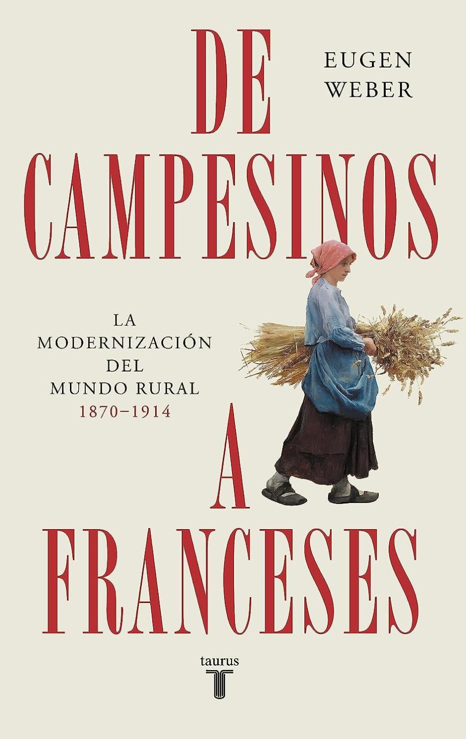 De campesinos a franceses. La modernización del mundo rural 1870-1914