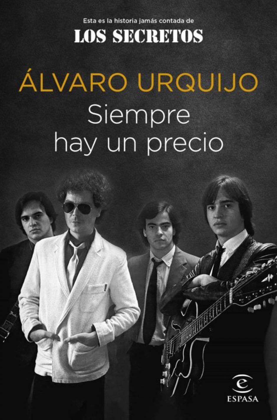 Libro «Siempre hay un precio» (Espasa), escrito por Álvaro Urquijo, fundador y guitarrista de Los Secretos