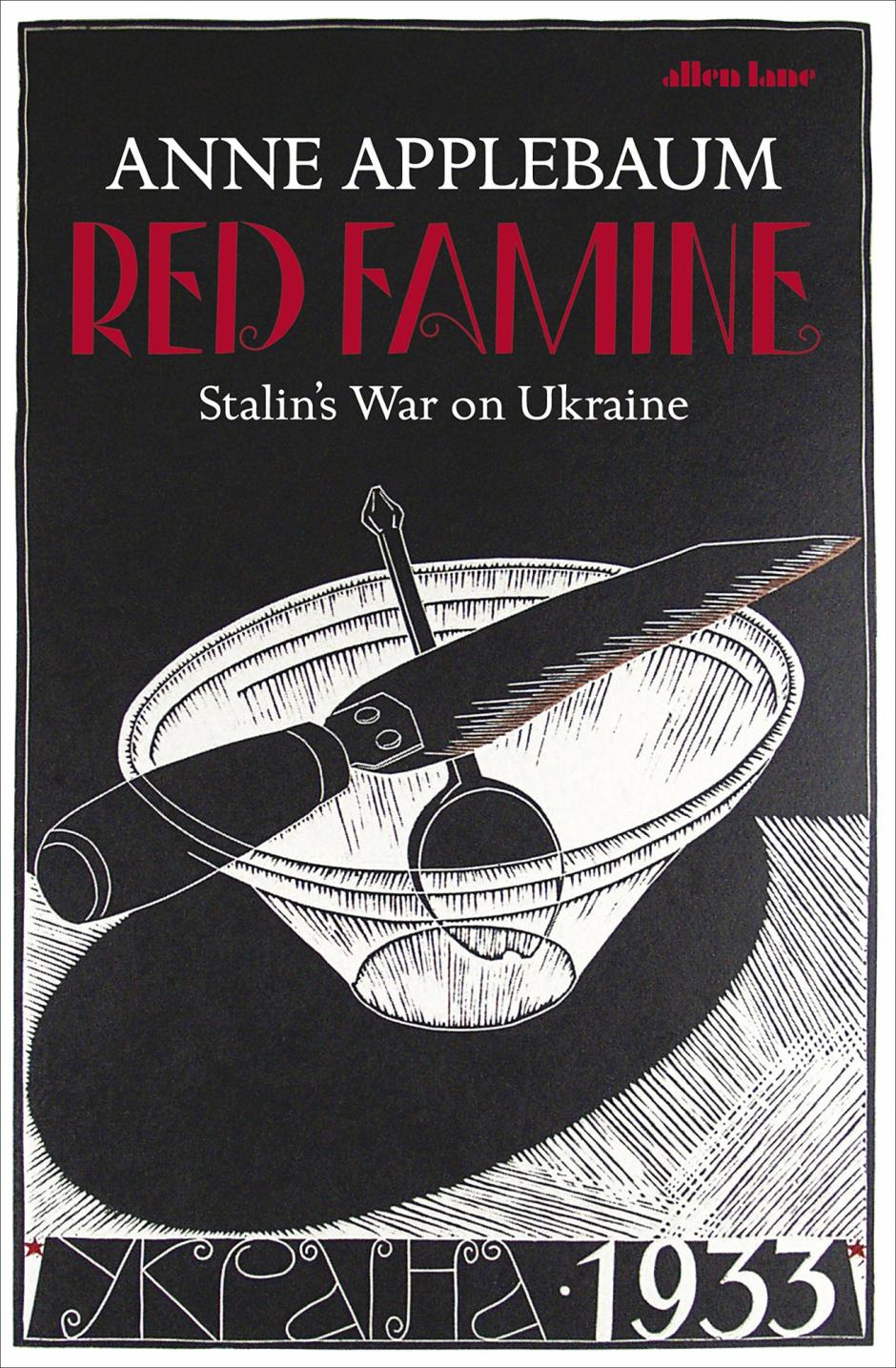 «Hambruna roja. La guerra de Stalin contra Ucrania», de Anne Applebaum