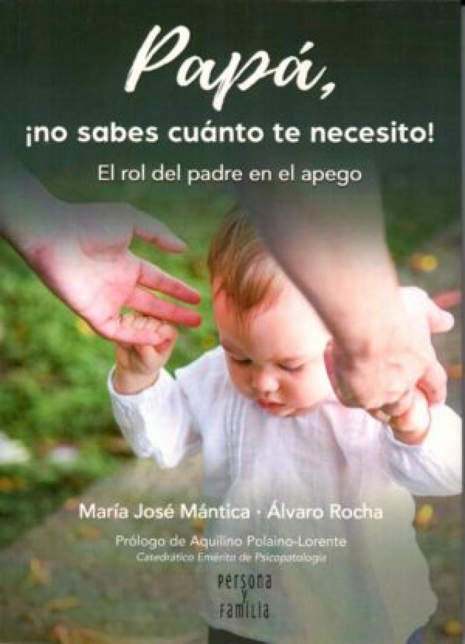 'Papá, ¡no sabes cuánto te necesito!', de María José Mántica y Álvaro Rocha