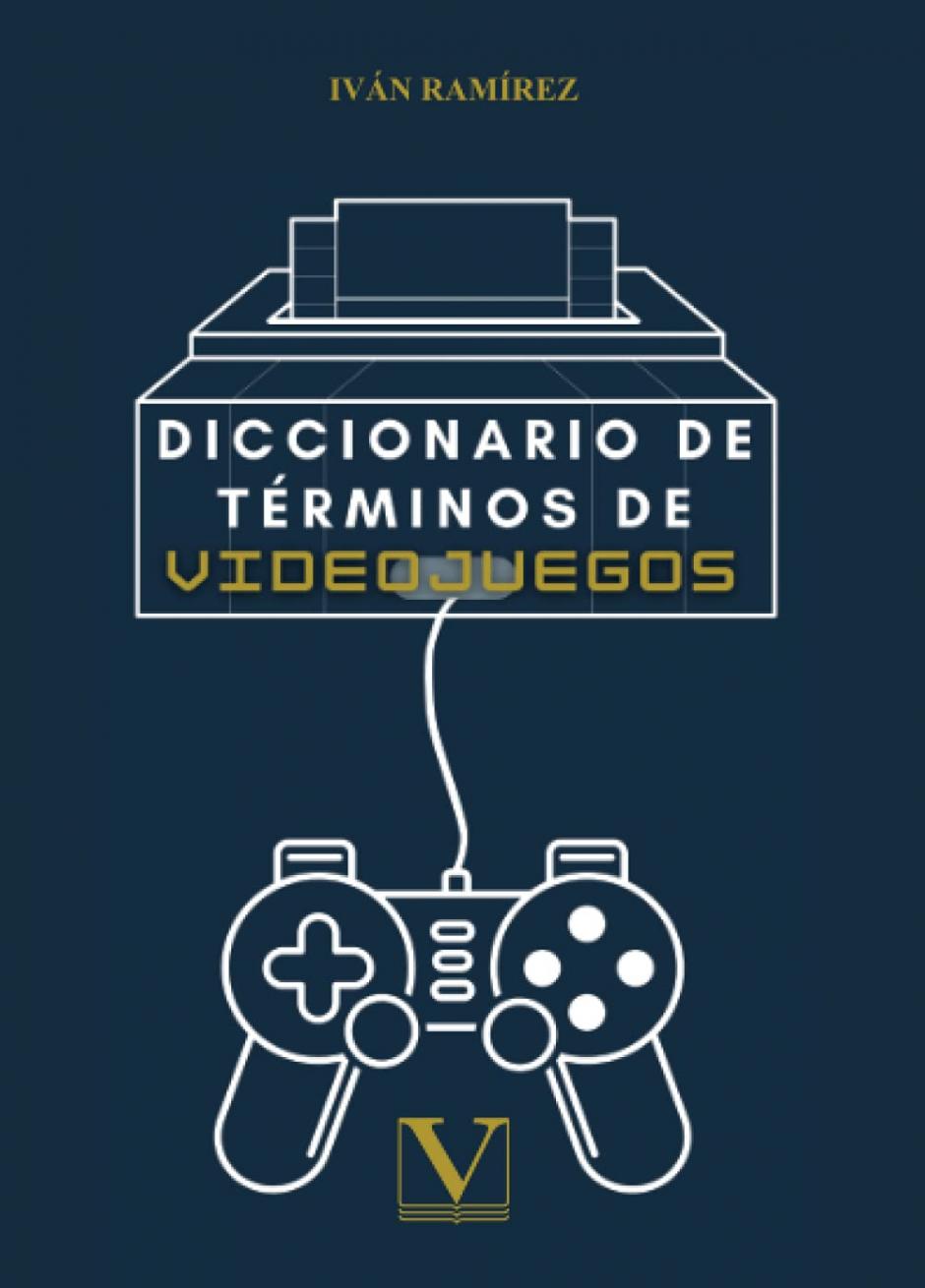 'Diccionario de términos de videojuegos', de Iván Ramírez