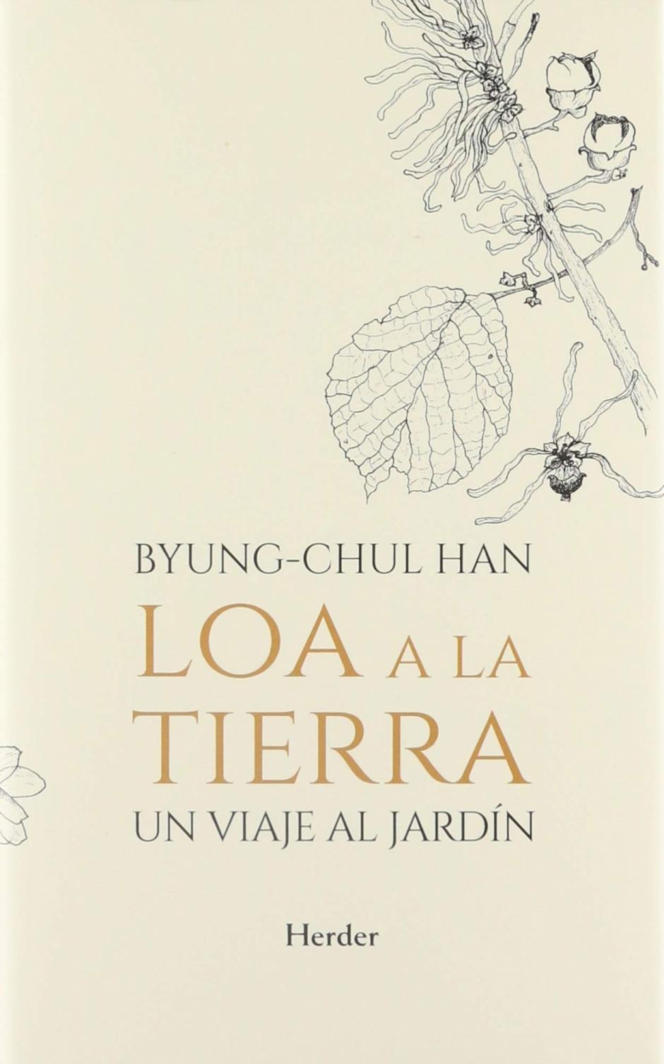Loa a la tierra. Un viaje al jardín de Byung-Chul Han