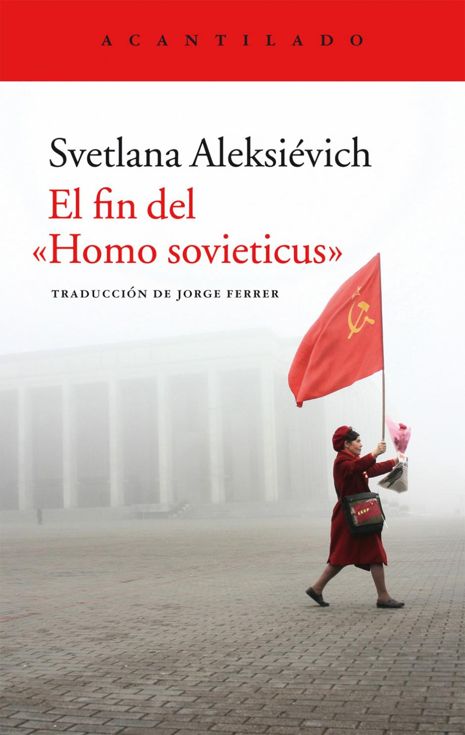 "El fin del 'Homo sovieticus'" (Acantilado), el libro de Svetlana Aleksiévich sobre la caída de la Unión Sovíetica
