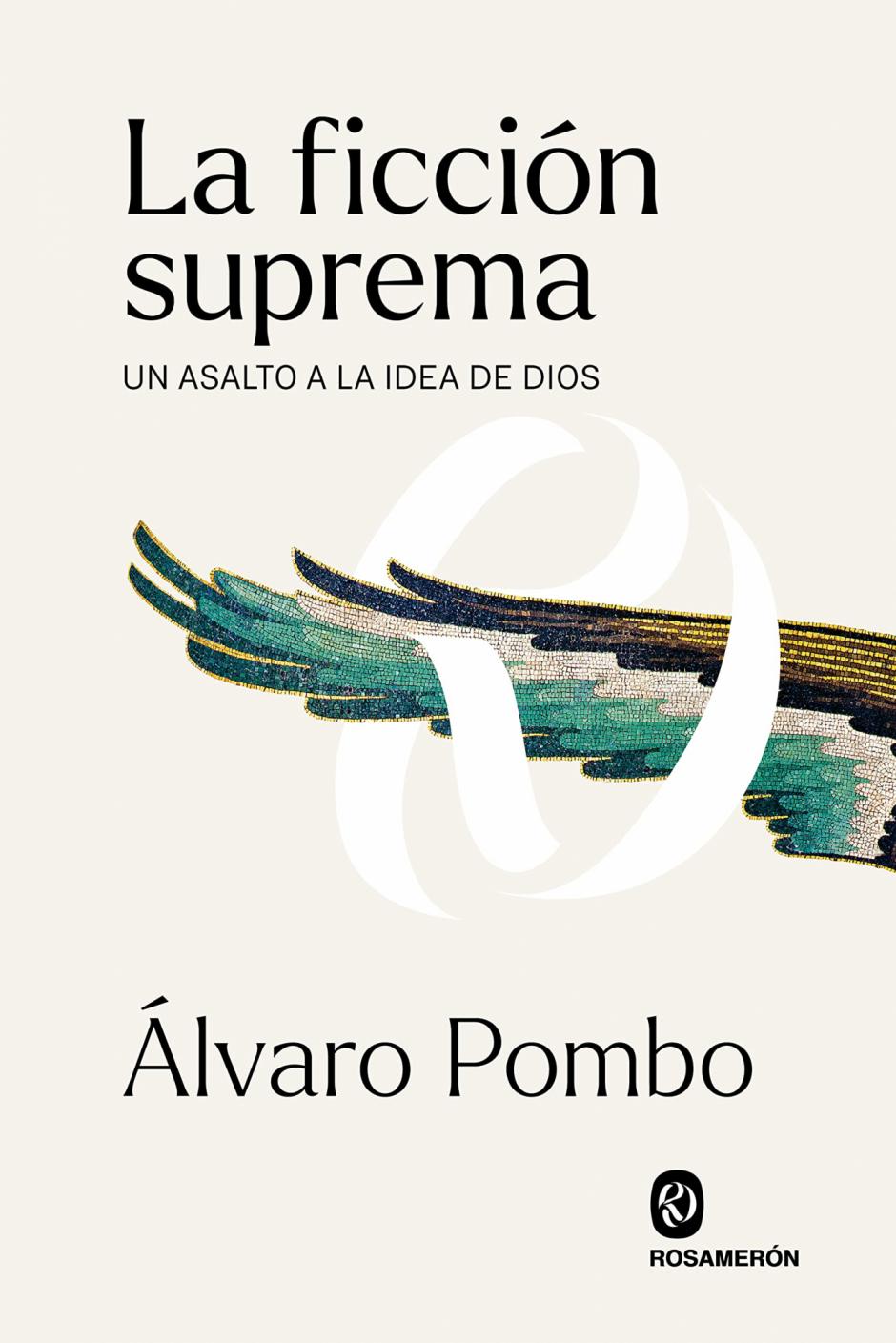 'La ficción suprema' de Álvaro Pombo, publicado por Rosameron