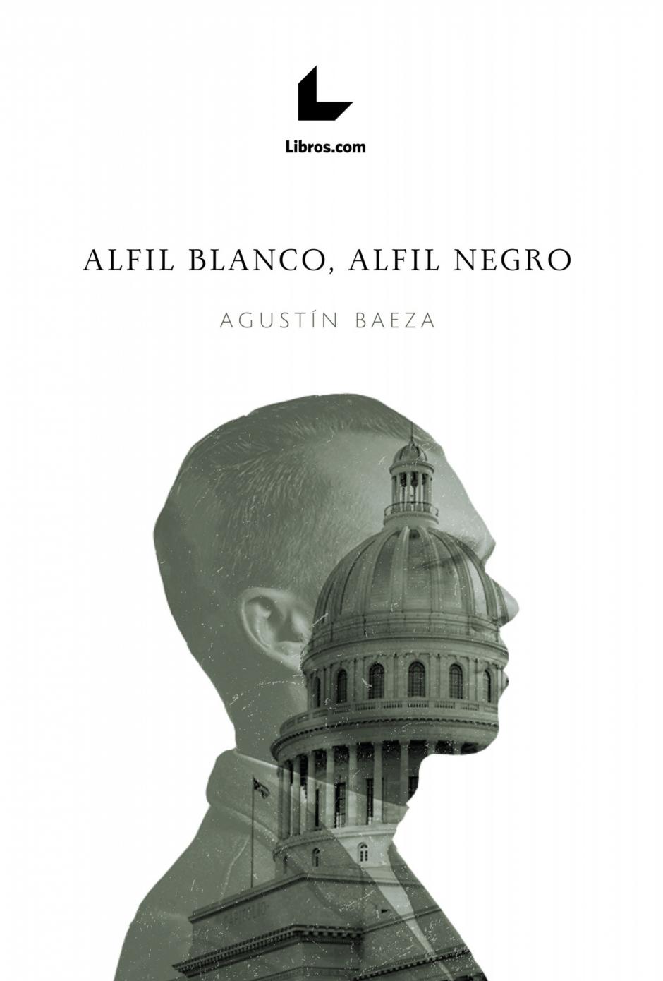 Alfil blanco, alfil negro, de Agustín Baeza